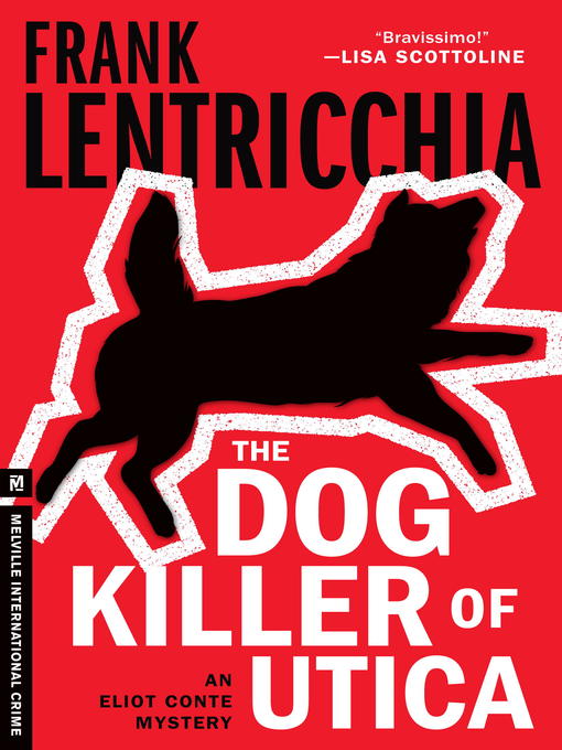 Title details for The Dog Killer of Utica by Frank Lentricchia - Available